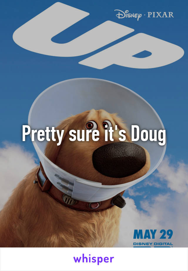 Pretty sure it's Doug