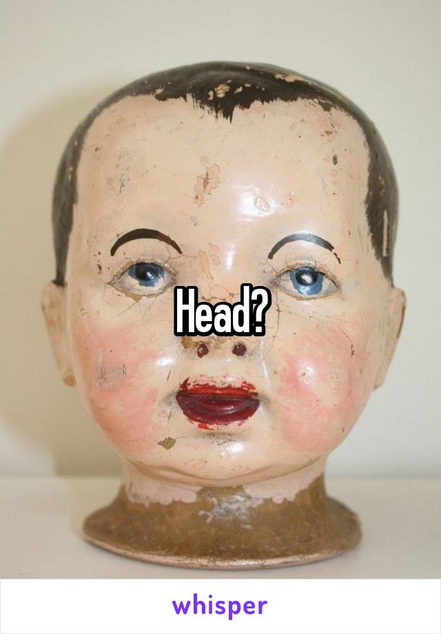 Head?