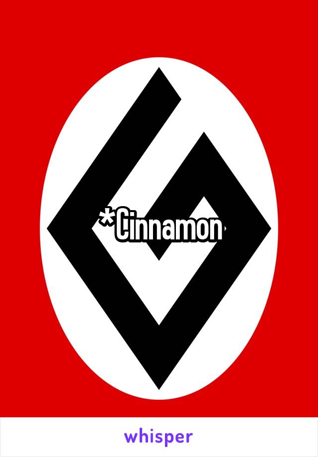 *Cinnamon