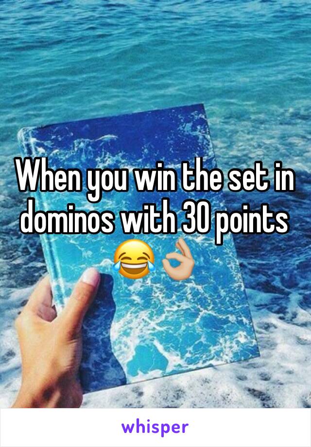 When you win the set in dominos with 30 points 😂👌🏼