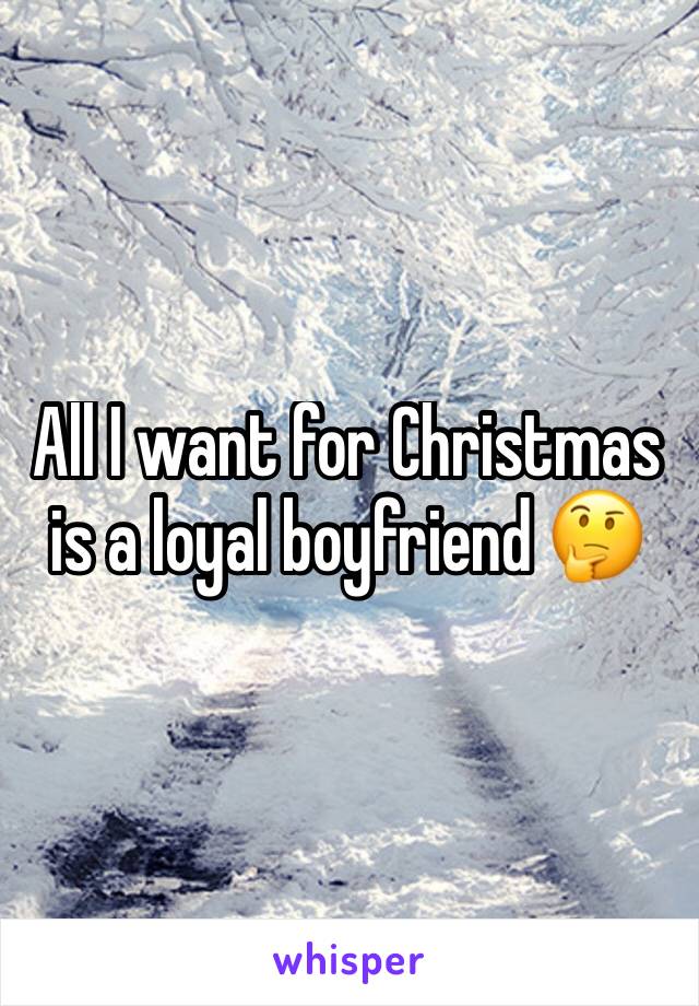 All I want for Christmas is a loyal boyfriend 🤔