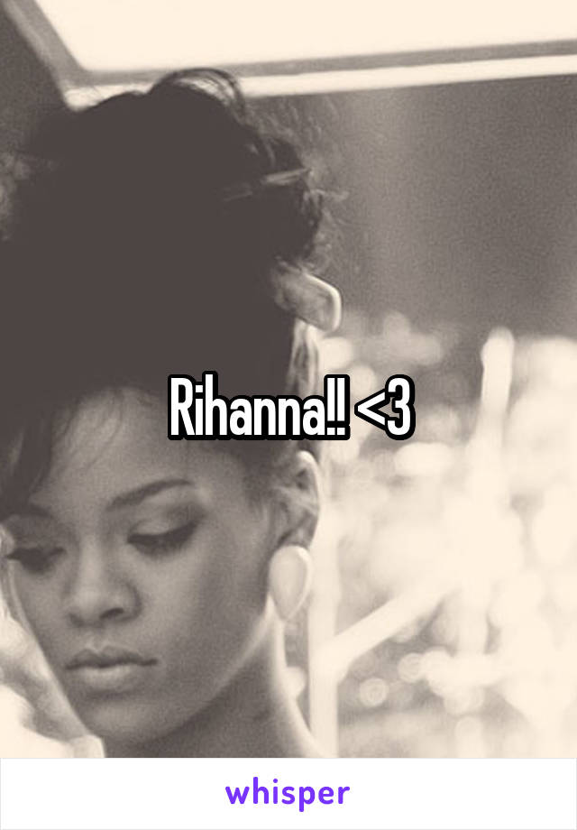 Rihanna!! <3