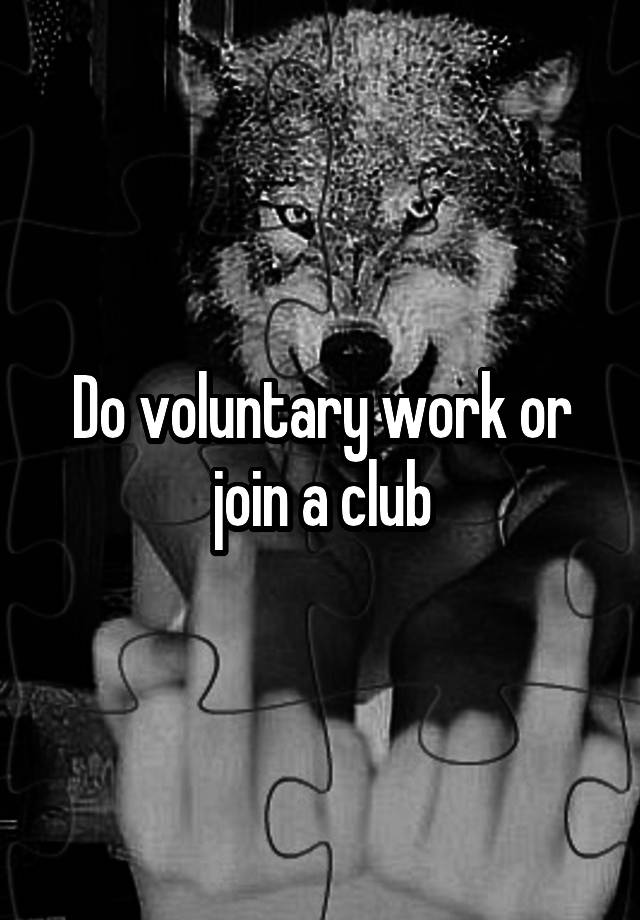 do-voluntary-work-or-join-a-club