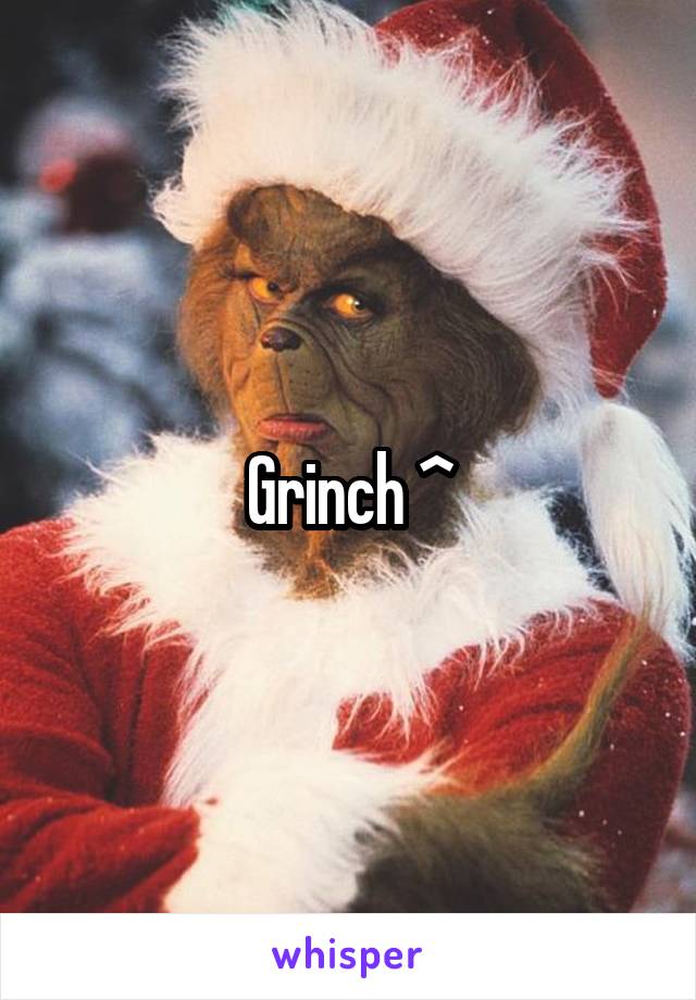 Grinch ^