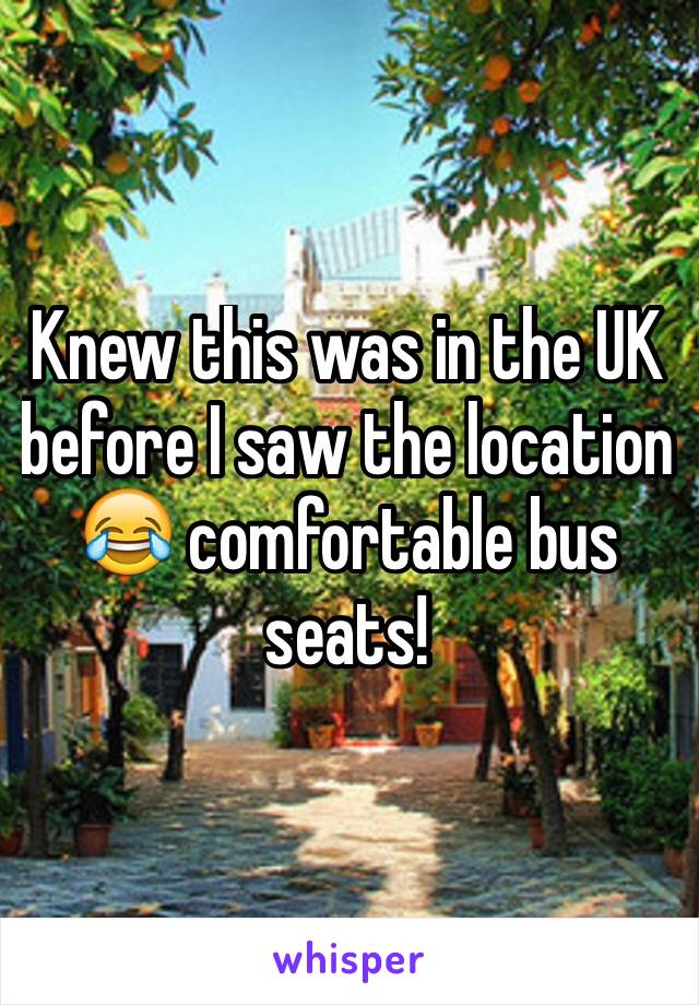 Knew this was in the UK before I saw the location 😂 comfortable bus seats!