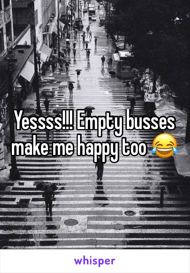 Yessss!!! Empty busses make me happy too 😂