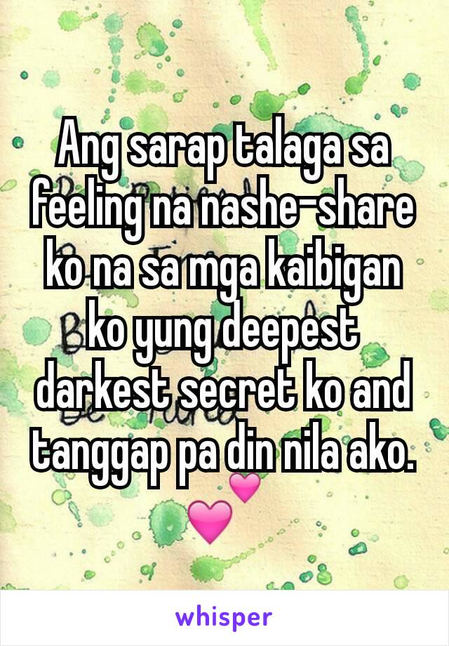 Ang Sarap Talaga Sa Feeling Na Nashe Share Ko Na Sa Mga Kaibigan Ko Yung Deepest Darkest Secret 0733