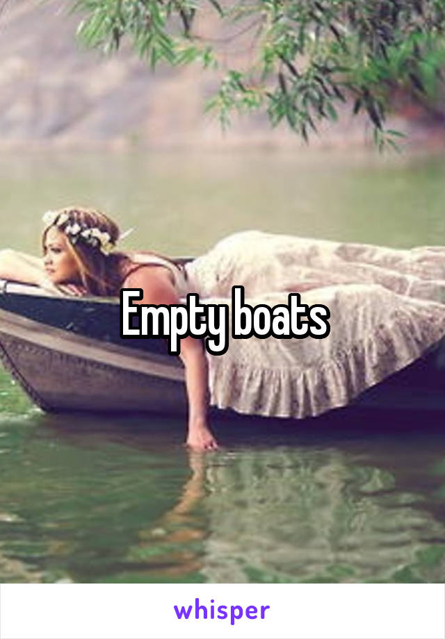 Empty boats