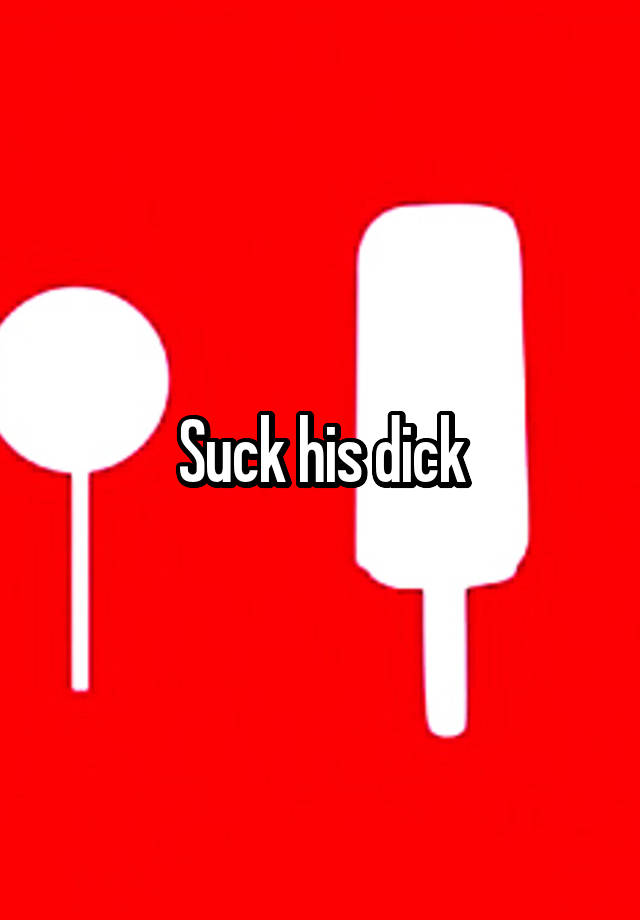 Suck His Dick