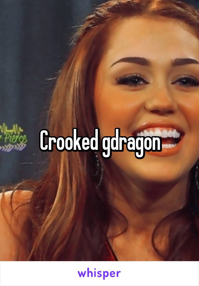 Crooked gdragon