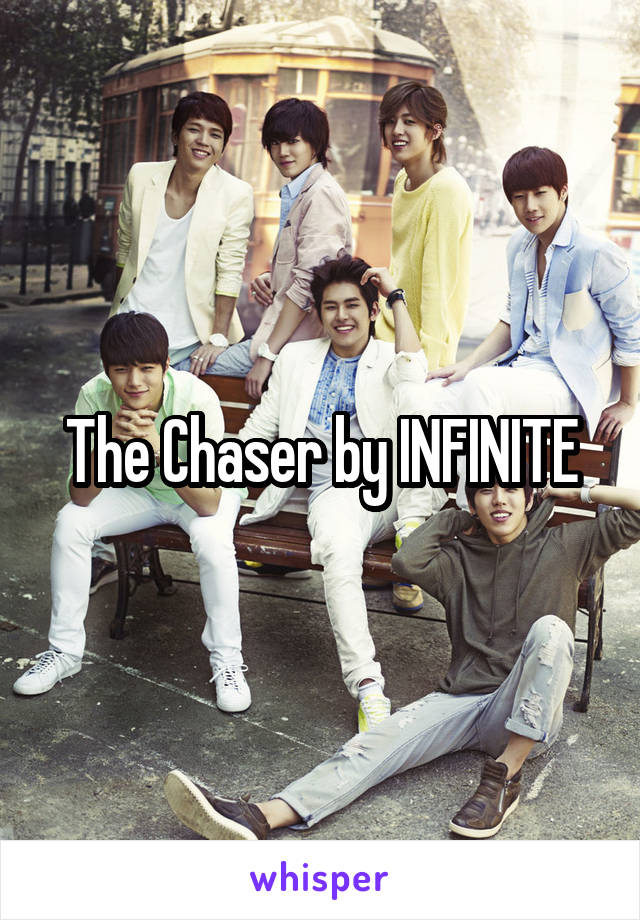 The Chaser by INFINITE
