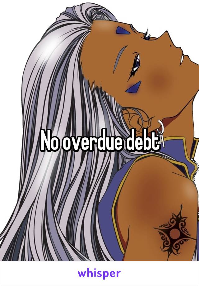 No overdue debt