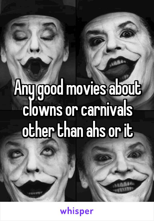 Any good movies about clowns or carnivals other than ahs or it