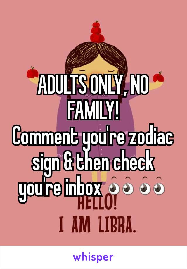 ADULTS ONLY, NO FAMILY!
Comment you're zodiac sign & then check you're inbox 👀👀