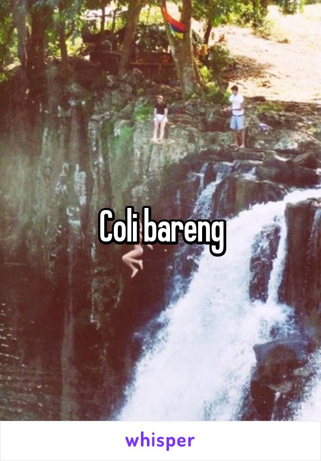 Coli bareng