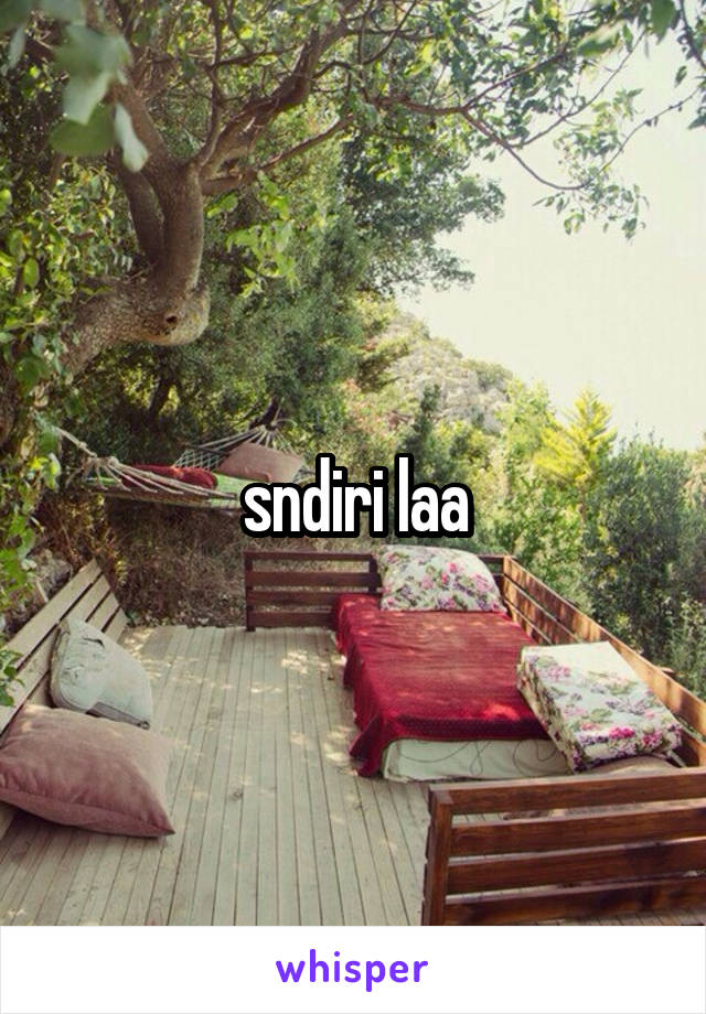 sndiri laa