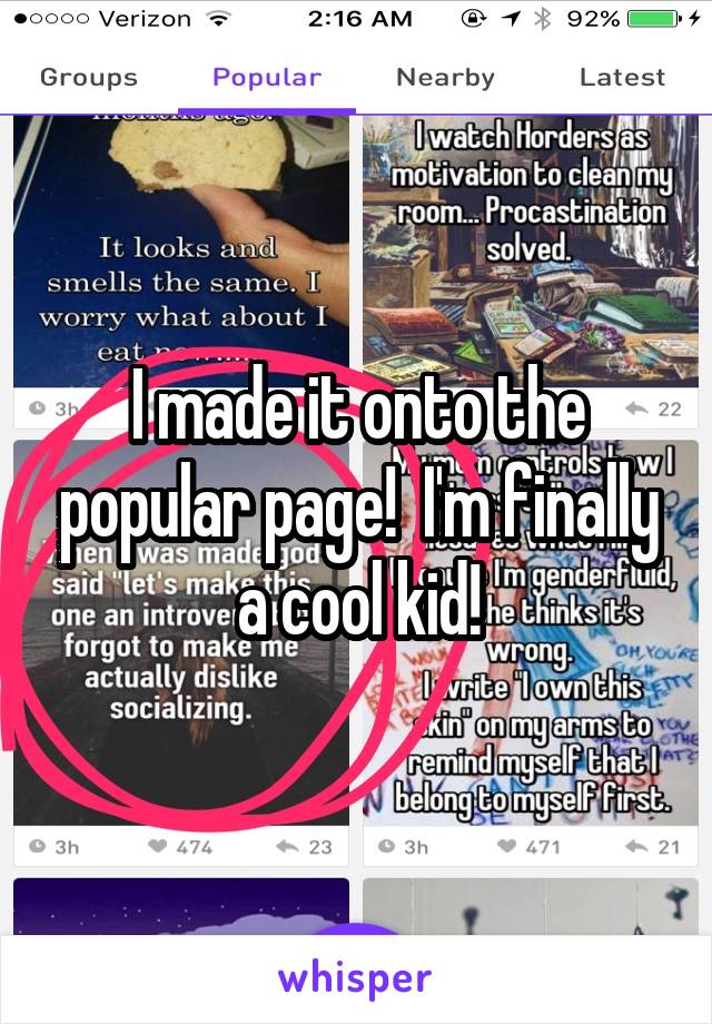 I made it onto the popular page!  I'm finally a cool kid!