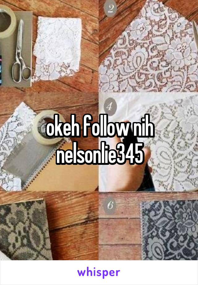 okeh follow nih nelsonlie345