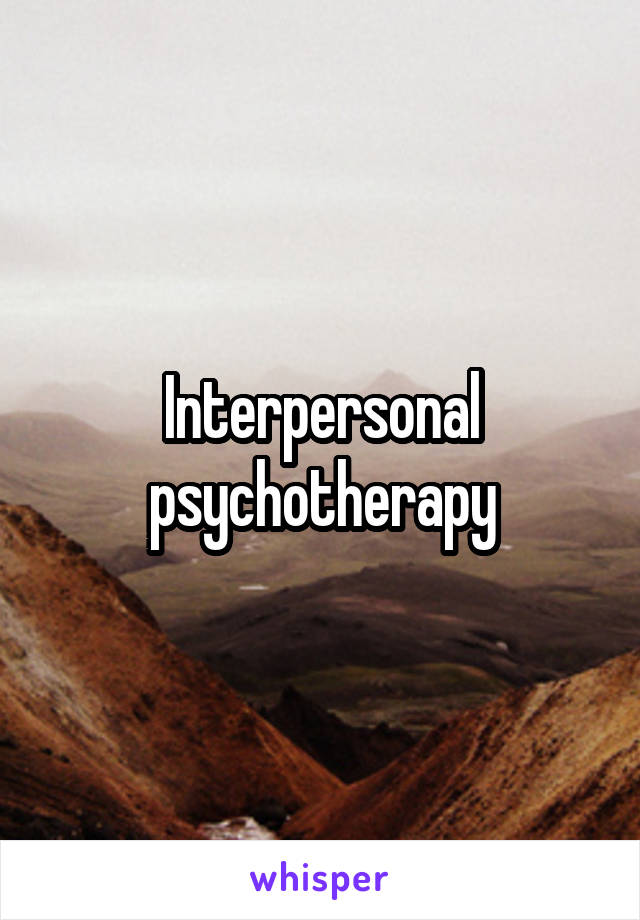 Interpersonal psychotherapy