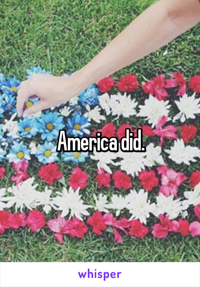 America did.