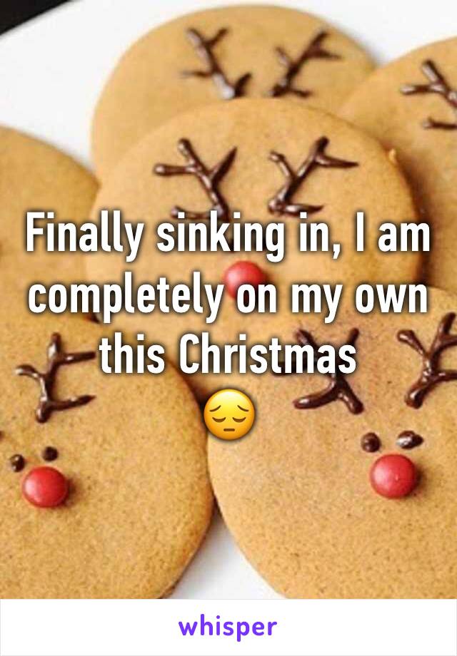 Finally sinking in, I am completely on my own this Christmas 
😔