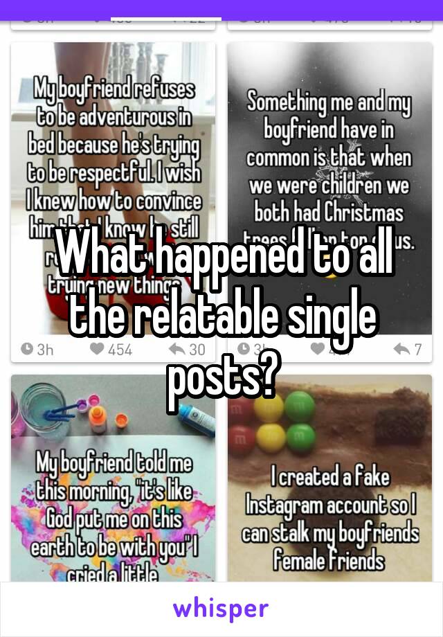 What happened to all the relatable single posts?