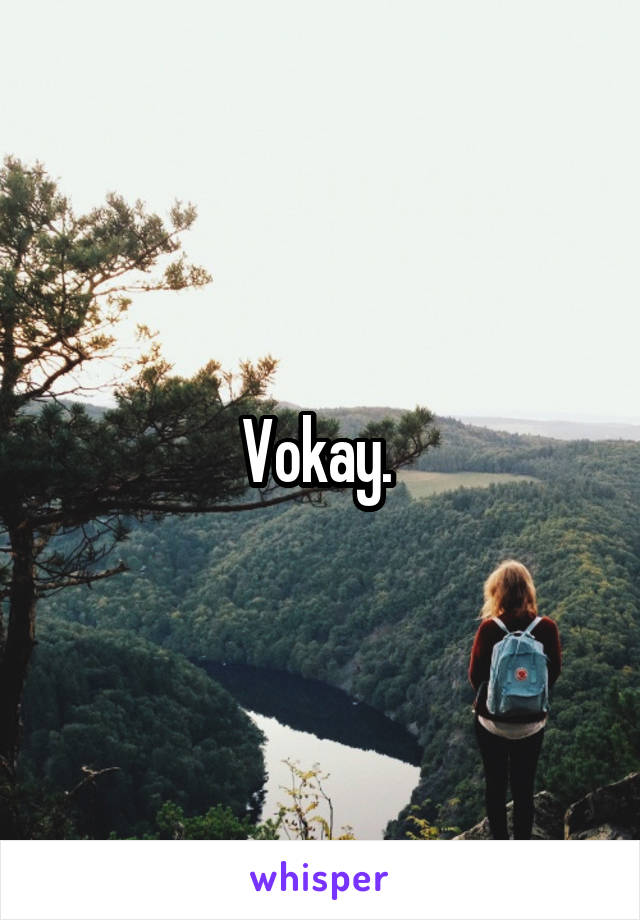 Vokay. 