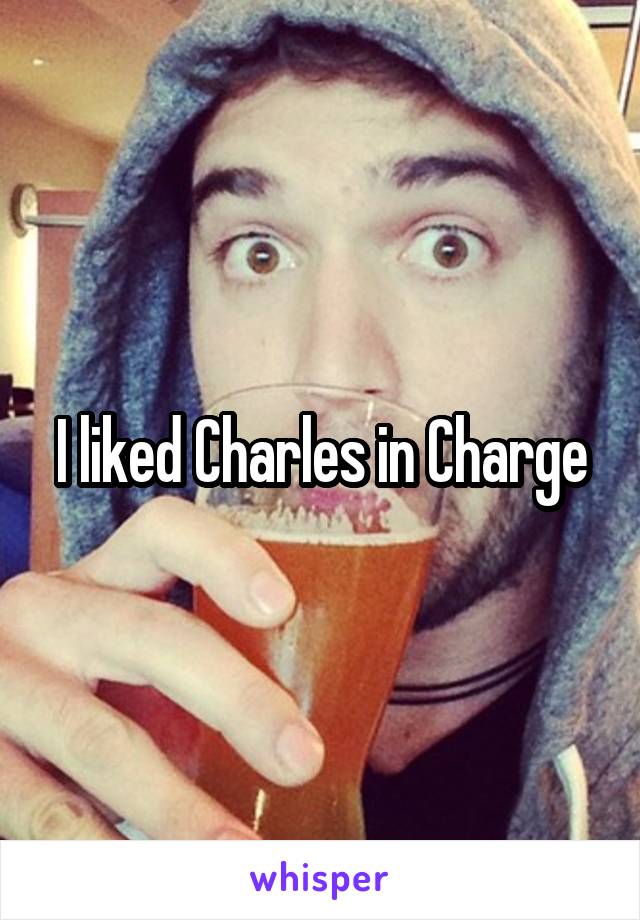 I liked Charles in Charge