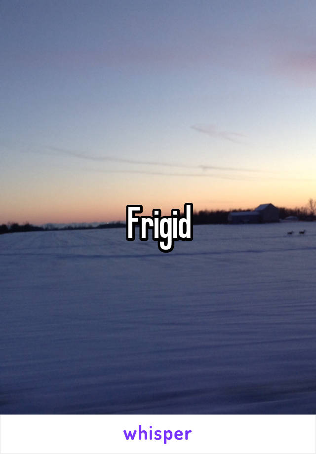 Frigid