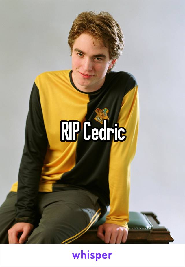 RIP Cedric