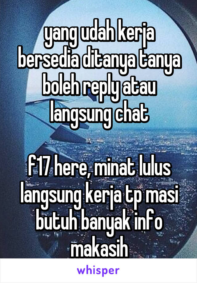 yang udah kerja bersedia ditanya tanya boleh reply atau langsung chat

f17 here, minat lulus langsung kerja tp masi butuh banyak info
makasih