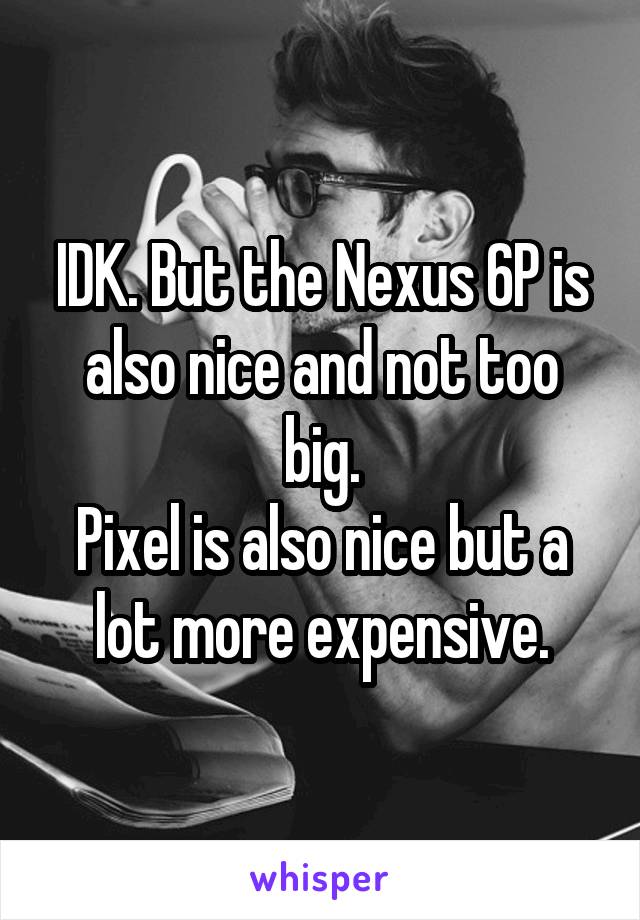 IDK. But the Nexus 6P is also nice and not too big.
Pixel is also nice but a lot more expensive.