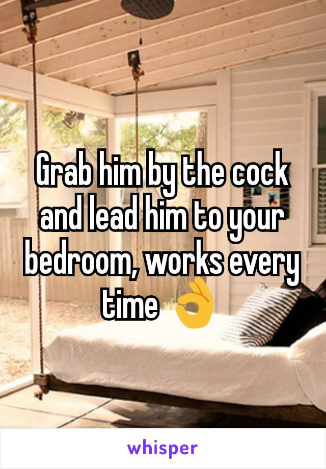 Grab him by the cock and lead him to your bedroom, works every time 👌