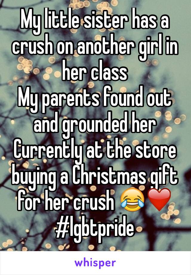 My little sister has a crush on another girl in her class
My parents found out and grounded her
Currently at the store buying a Christmas gift for her crush 😂❤️
#lgbtpride