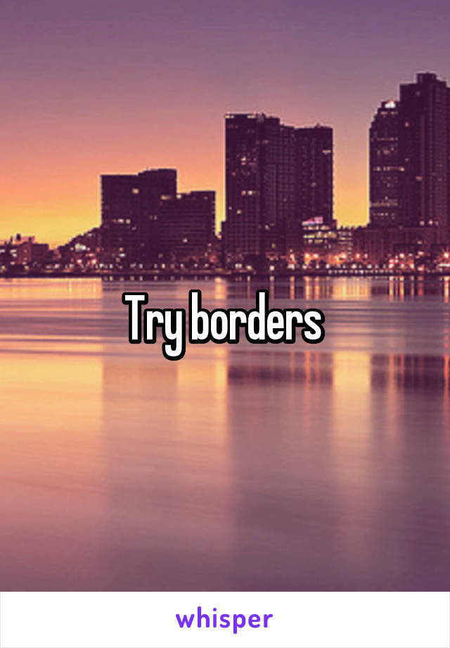 Try borders 