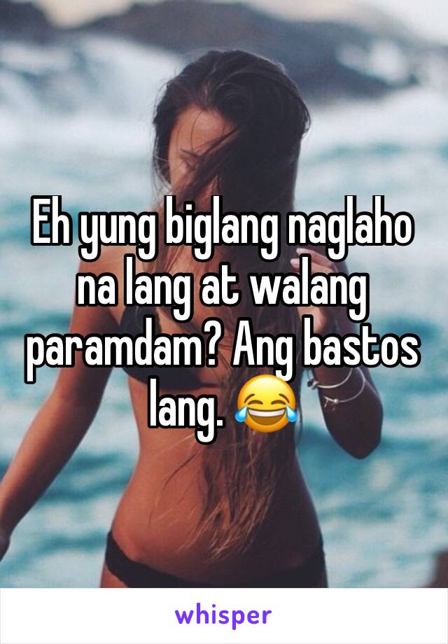 Eh yung biglang naglaho na lang at walang paramdam? Ang bastos lang. 😂