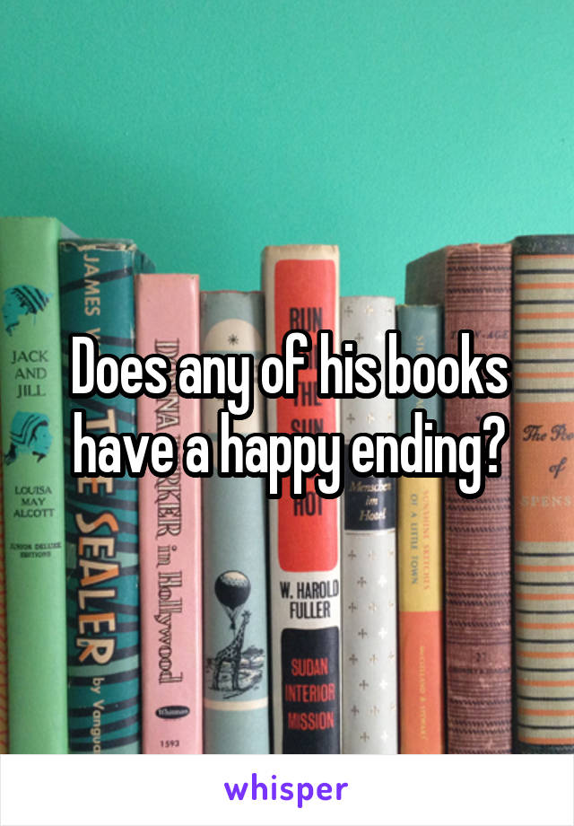 Does any of his books have a happy ending?