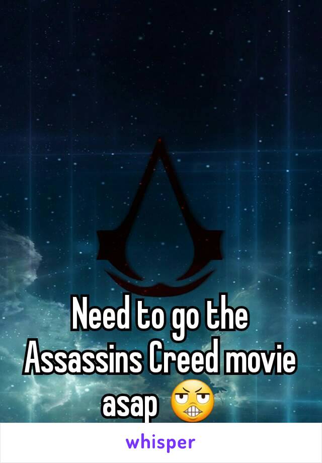 Need to go the Assassins Creed movie asap 😬