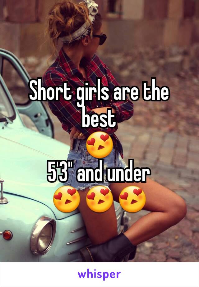 Short girls are the best
😍
5'3" and under
😍😍😍