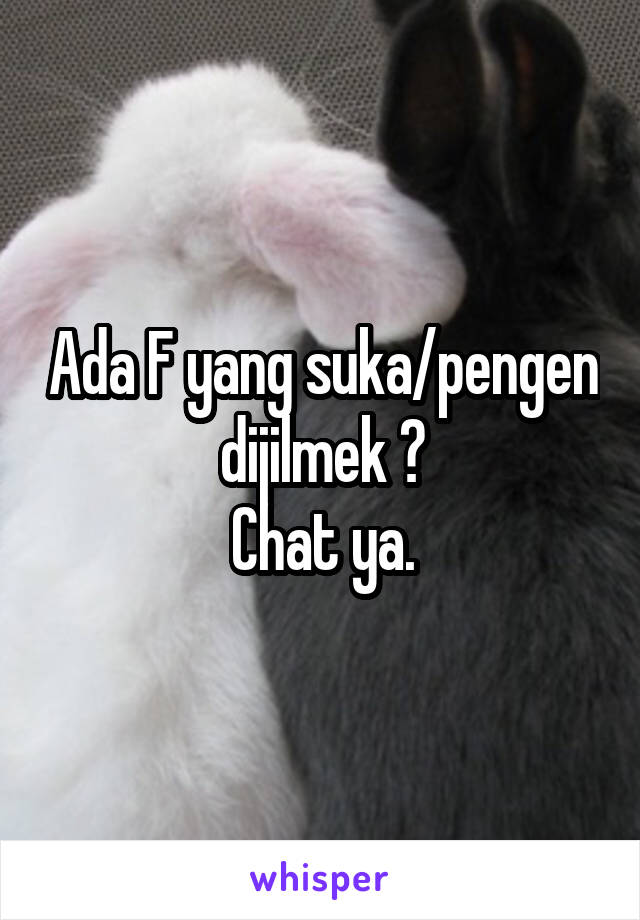 Ada F yang suka/pengen dijilmek ?
Chat ya.