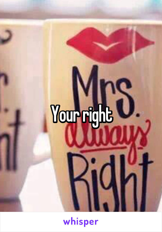 Your right