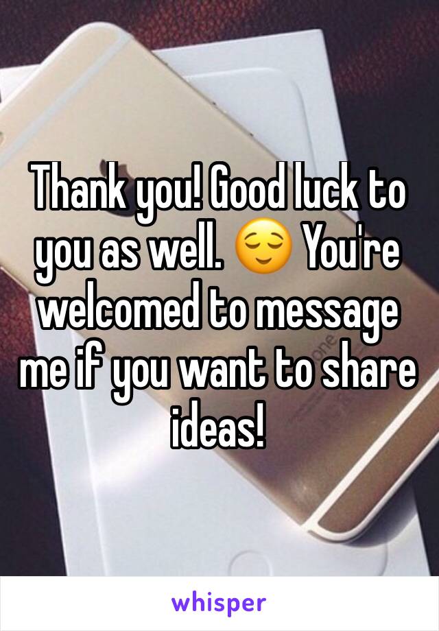 Thank you! Good luck to you as well. 😌 You're welcomed to message me if you want to share ideas!