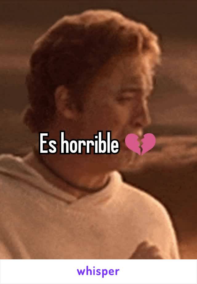 Es horrible 💔