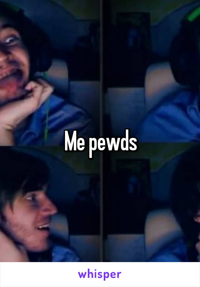 Me pewds