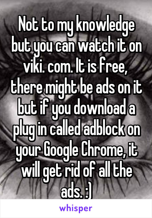 Not to my knowledge but you can watch it on viki. com. It is free,  there might be ads on it but if you download a plug in called adblock on your Google Chrome, it will get rid of all the ads. :)