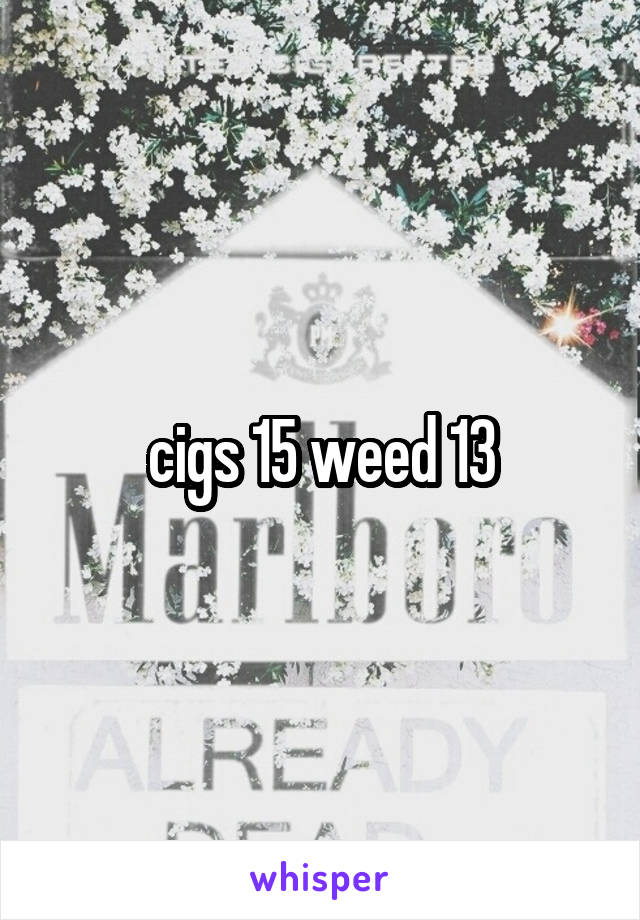 cigs 15 weed 13