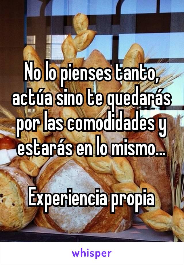 No lo pienses tanto, actúa sino te quedarás por las comodidades y estarás en lo mismo...

Experiencia propia