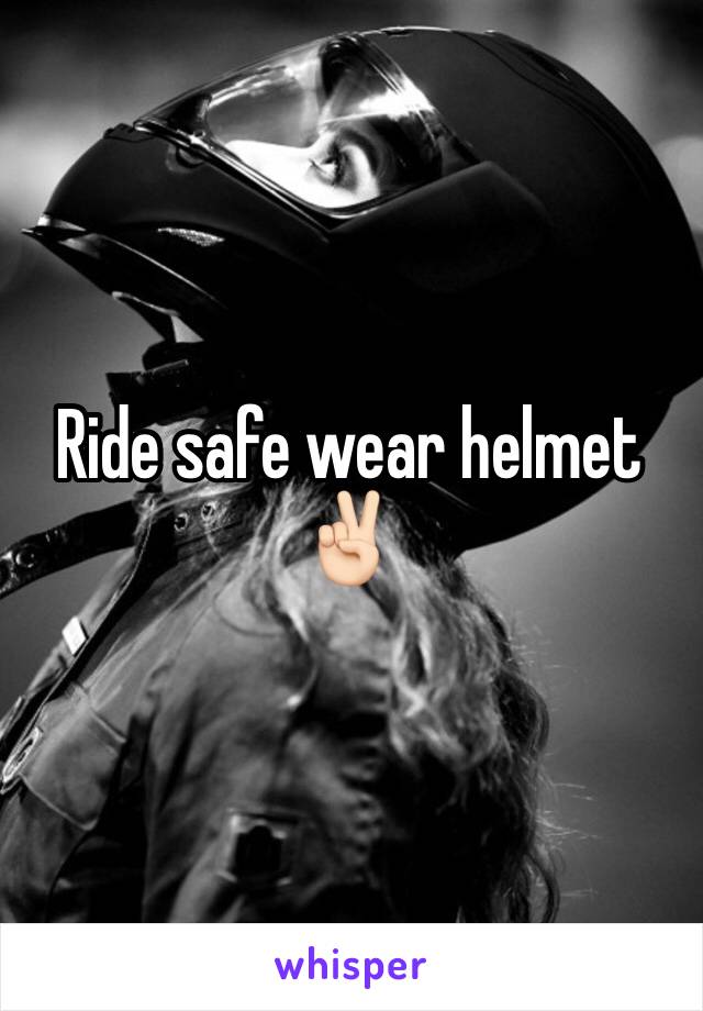 Ride safe wear helmet ✌🏻