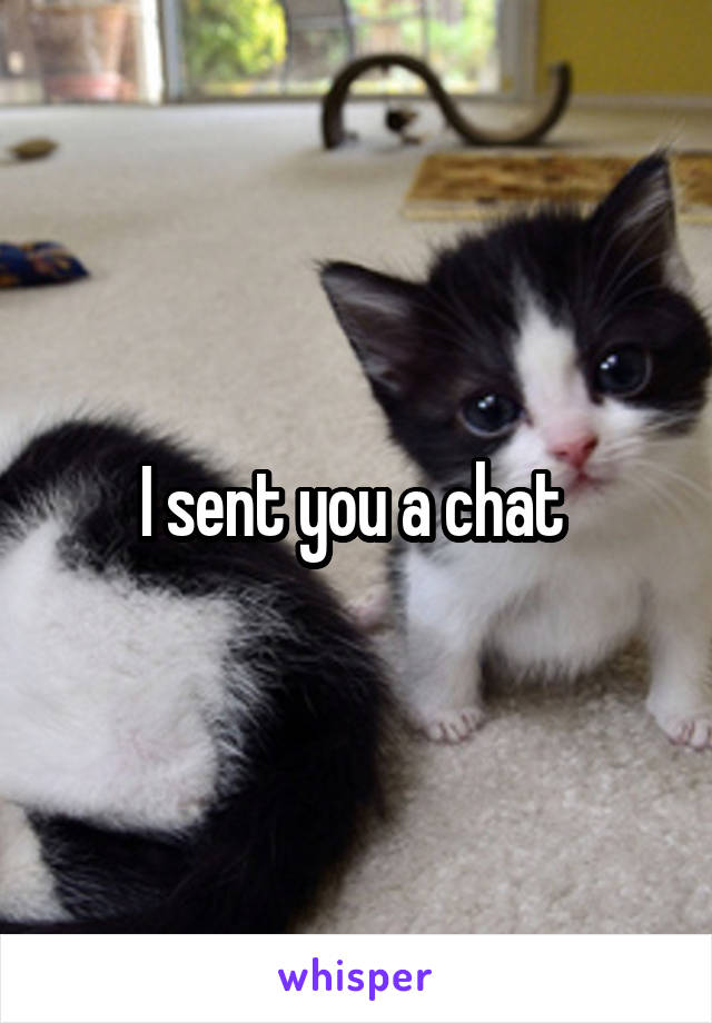 I sent you a chat 