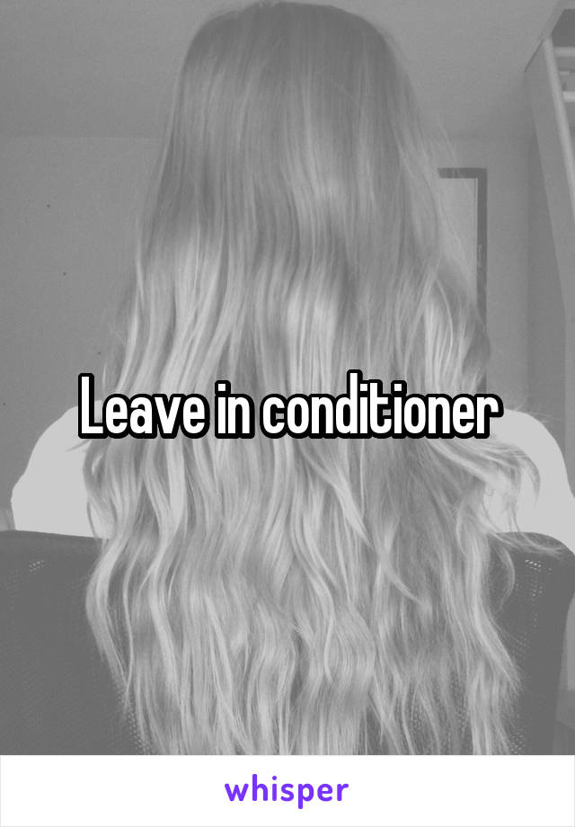 Leave in conditioner